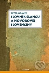 Slovn�k slangu a hovorovej sloven�iny