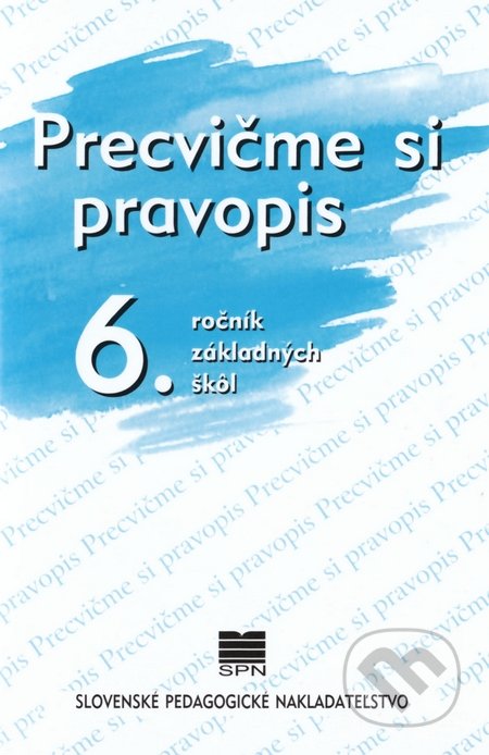Precvi�me si pravopis - 6. ro�n�k z�kladn�ch �k�l
