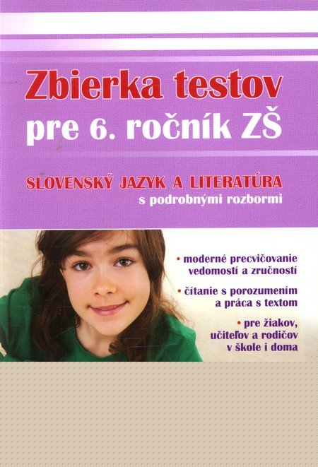 Zbierka testov zo slovensk�ho jazyka a literat�ry pre 6. ro�n�k Z� s podrobn�mi rozbormi